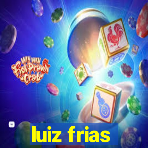 luiz frias